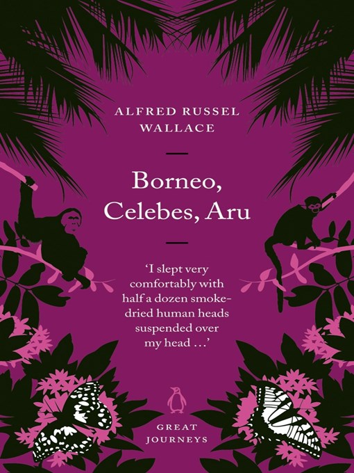 Title details for Borneo, Celebes, Aru by Alfred Russel Wallace - Available